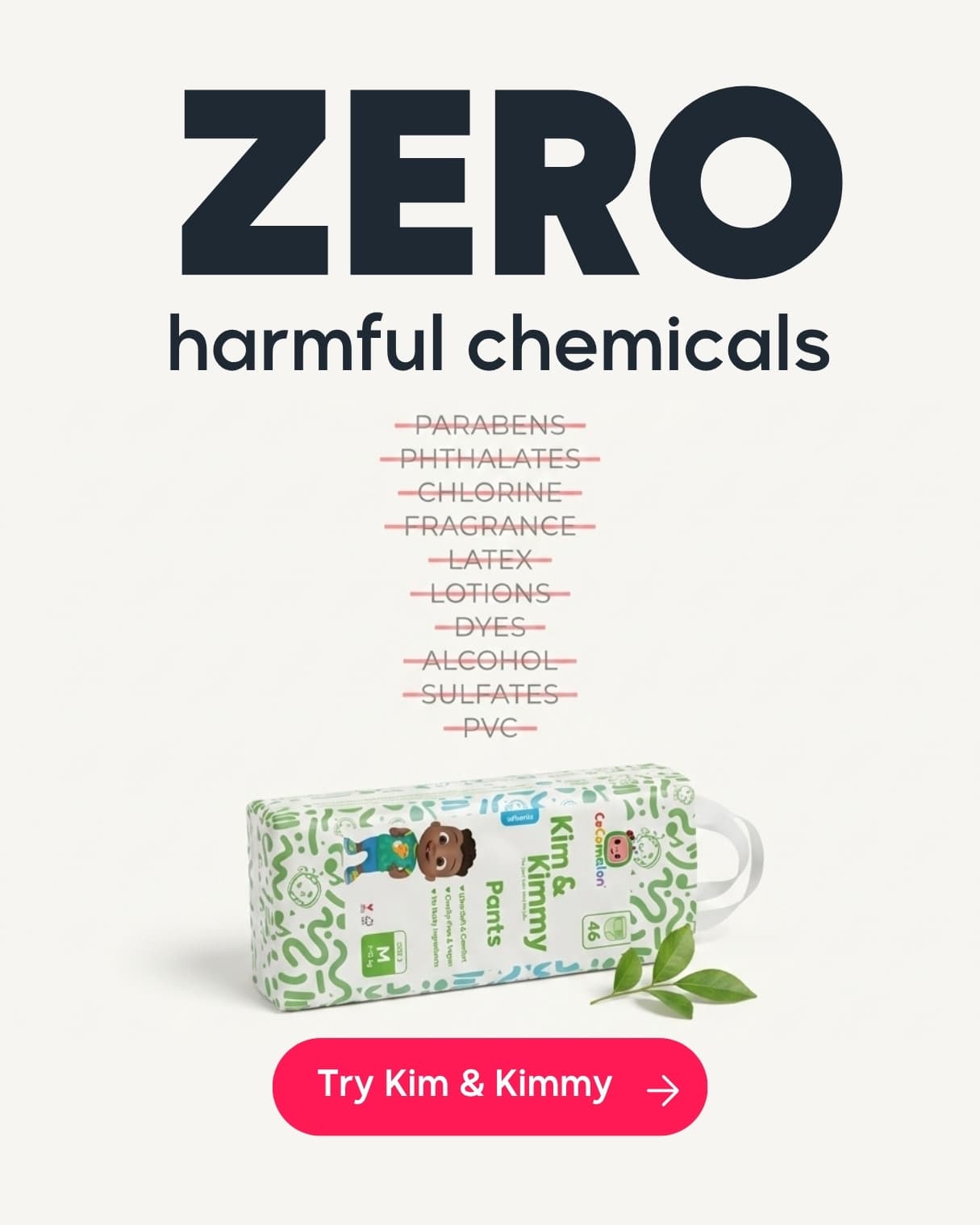 Zero harmful chemicals - no parabens, phthalates, chlorine, fragrance, latex, lotions, dyes, alcohol, sulfates, or PVC